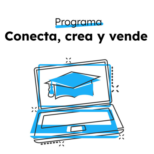 Programa: Conecta, crea y vende